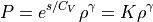 P = e ^{s/C_V} \rho ^\gamma = K \rho ^\gamma