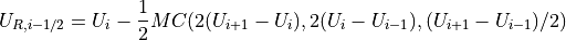 U_{R,i-1/2} = U_i - \frac{1}{2}MC(2(U_{i+1}-U_i),2(U_i-U_{i-1}),(U_{i+1}-U_{i-1})/2)