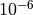 10^{-6}