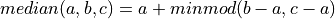 median(a,b,c) = a+minmod(b-a,c-a)