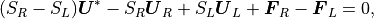(S_R - S_L)\mbox{\boldmath$U$}^\ast - S_R\mbox{\boldmath$U$}_R + S_L\mbox{\boldmath$U$}_L
+\mbox{\boldmath$F$}_R -\mbox{\boldmath$F$}_L = 0,