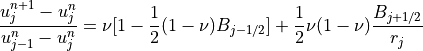 \displaystyle{{u_j^{n+1}-u_j^n} \over {u_{j-1}^n-u_j^n}}
= \nu [1-\displaystyle{1 \over 2}(1-\nu)B_{j-1/2}]
+\displaystyle{1 \over 2}\nu(1-\nu) \displaystyle
{{B_{j+1/2} \over r_j}}