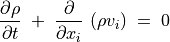 \frac{\partial \rho}{\partial t} \; + \;\frac{\partial}{\partial x _i} \, \left( \rho v _i \right) \; = \; 0