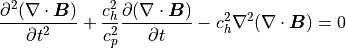 \frac{\partial^2 (\nabla\cdot\mbox{\boldmath$B$})}{\partial t^2} + \frac{c_h^2}{c_p^2}\frac{\partial (\nabla\cdot\mbox{\boldmath$B$})}{\partial t} - c_h^2 \nabla^2(\nabla\cdot\mbox{\boldmath$B$})=0 \\