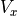 V_x