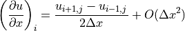 \left (\displaystyle{{\partial u} \over {\partial x}} \right )_i
= \displaystyle{{u_{i+1,j} - u_{i-1,j}} \over {2\Delta x}}
+ O(\Delta x^2)