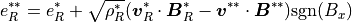 e_R^{\ast \ast} = e_R^\ast + \sqrt{\rho_R^\ast}
( \mbox{\boldmath$v$}_R^\ast \cdot \mbox{\boldmath$B$}_R^\ast - \mbox{\boldmath$v$}^{\ast \ast} \cdot \mbox{\boldmath$B$}^{\ast  \ast} )
{\rm sgn} (B_x)