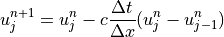 u_j^{n+1} = u_j^n - c \displaystyle{{\Delta t} \over {\Delta x}}
(u_j^n - u_{j-1}^n)