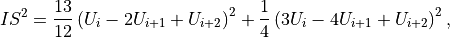 & IS^2 = \frac{13}{12} \left(U_{i}-2U_{i+1}+U_{i+2}\right)^2 + \frac{1}{4}\left(3U_{i}-4U_{i+1}+U_{i+2} \right)^2,