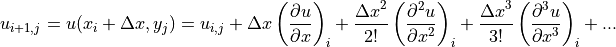 u_{i+1,j} = u(x_i+\Delta x, y_j) = u_{i,j}
+\Delta x \left (\displaystyle{{\partial u} \over {\partial x}} \right)_i
+\displaystyle{{{\Delta x}^2} \over {2!}}
\left (\displaystyle{{\partial^2 u} \over {\partial x^2}} \right)_i
+\displaystyle{{{\Delta x}^3} \over {3!}}
\left (\displaystyle{{\partial^3 u} \over {\partial x^3}} \right)_i
+ ...
