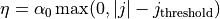 \eta = \alpha_0 \max(0, |j|-j_{\rm threshold})