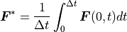 \mbox{\boldmath$F$}^\ast = \frac{1}{\Delta t}\int_0^{\Delta t}\mbox{\boldmath$F$}(0,t) dt