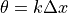 \theta=k\Delta x