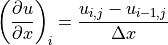 \left(\displaystyle{{\partial u} \over {\partial x}}\right)_i
= \displaystyle{{u_{i,j} - u_{i-1,j}} \over {\Delta x}}