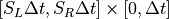 [S_L \Delta t , S_R \Delta t] \times [0 , \Delta t]