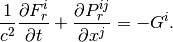 \frac{1}{c^2} \frac{\partial F^i_r}{\partial t} +
 \frac{\partial P^{ij}_r}{\partial x^j}
=-G^i.