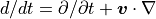 d/dt = \partial / \partial t + \mbox{\boldmath$v$} \cdot \nabla