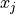 x_j
