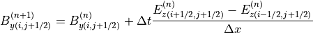 B^{(n+1)}_{y(i,j+1/2)} = B^{(n)}_{y(i,j+1/2)}+\Delta t \frac{E^{(n)}_{z(i+1/2,j+1/2)}-E^{(n)}_{z(i-1/2,j+1/2)}}{\Delta x}