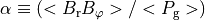 \alpha \equiv (<B_{\rm r}B_{\varphi}>/<P_{\rm g}>)