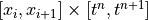 [x_i,x_{i+1}] \times [t^n,t^{n+1}]