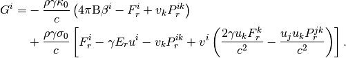 G^i = &-\frac{\rho \gamma \kappa_0}{c}
 \left(4 \pi \mathrm{B} \beta^i - F^i_r +v_k P_r^{ik} \right) \\
&+\frac{\rho \gamma \sigma_0}{c}
\left[F_r^i - \gamma E_r u^i - v_k P_r^{ik}
+v^i\left(\frac{2 \gamma u_k F_r^k}{c^2}-\frac{u_j u_k P_r^{jk}}{c^2}\right)
\right].