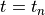 t=t_n