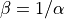 \beta=1/\alpha