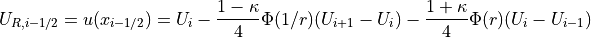 U_{R,i-1/2} = u(x_{i-1/2}) = U_i - \frac{1-\kappa}{4}\Phi(1/r)(U_{i+1}-U_i)-\frac{1+\kappa}{4}\Phi(r)(U_i-U_{i-1})