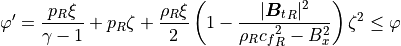 \varphi' =
\frac{p_R \xi}{\gamma-1} + p_R \zeta +
\frac{\rho_R \xi}{2} \left( 1 - \frac{|{\mbox{\boldmath$B$}_t}_R|^2}{\rho_R {c_f}_R^2 - B_x^2} \right)
\zeta^2
\leq \varphi
