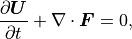 \frac{\partial\mbox{\boldmath$U$}}{\partial t} + \nabla \cdot\mbox{\boldmath$F$} = 0,