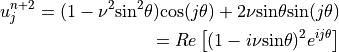 u_j^{n+2}=(1-\nu^2{\rm sin}^2\theta){\rm cos}(j\theta)+2\nu {\rm sin}\theta {\rm sin}(j\theta)\\
= Re \left[(1-i\nu{\rm sin}\theta)^2 e^{ij\theta}\right]