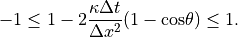 -1 \le 1 - 2 \displaystyle{{\kappa \Delta t} \over {\Delta x^2}}
(1-{\rm cos} \theta) \le 1 .