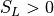 S_L > 0
