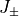 J_\pm