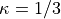 \kappa=1/3