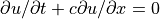 \partial u/\partial t + c \partial u /\partial x = 0
