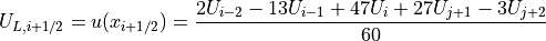 U_{L,i+1/2} = u(x_{i+1/2}) = \frac{2U_{i-2}-13U_{i-1}+47U_i+27U_{j+1}-3U_{j+2}}{60}
