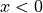 x < 0