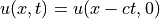u(x,t) = u(x-ct,0)