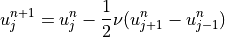 u_j^{n+1} = u_j^n - \displaystyle{1 \over 2} \nu (u_{j+1}^n -
u_{j-1}^n)