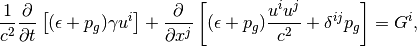 \frac{1}{c^2}\frac{\partial}{\partial t}
\left[(\epsilon + p_g)\gamma u^i \right]
 + \frac{\partial}{\partial x^j}
 \left[(\epsilon + p_g)\frac{u^i u^j}{c^2} + \delta^{ij} p_g\right]=
 G^i,