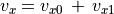 v _x  = v _{x0} \, + \, v _{x1} \\