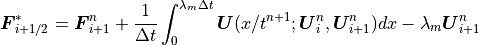 \mbox{\boldmath$F$}_{i+1/2}^\ast =\mbox{\boldmath$F$}_{i+1}^n
+ \frac{1}{\Delta t} \int_0^{\lambda_m \Delta t}
\mbox{\boldmath$U$}(x/t^{n+1};\mbox{\boldmath$U$}_i^n ,\mbox{\boldmath$U$}_{i+1}^n) dx
- \lambda_m\mbox{\boldmath$U$}_{i+1}^n