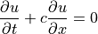 \displaystyle{{\partial u} \over {\partial t}} +
c \displaystyle{{\partial u} \over {\partial x}} = 0