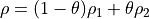 \rho = (1-\theta) \rho_1 + \theta \rho_2