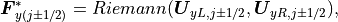 \mbox{\boldmath$F$}_{y(j\pm1/2)}^{*} = Riemann(\mbox{\boldmath$U$}_{yL,j\pm1/2},\mbox{\boldmath$U$}_{yR,j\pm1/2}),