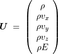 \mbox{\boldmath$U$} \; = \;
\left( \begin{array}{c}
\rho \\ \rho v _x \\ \rho v _y \\ \rho v _z \\ \rho E
\end{array}
\right)