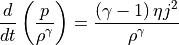 \frac{d}{dt} \left( \frac{p}{\rho^\gamma} \right)
= \frac{\left( \gamma - 1 \right) \eta j^2}{\rho^\gamma}