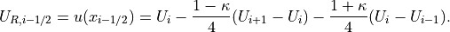 U_{R,i-1/2} = u(x_{i-1/2}) = U_i - \frac{1-\kappa}{4}(U_{i+1}-U_i)-\frac{1+\kappa}{4}(U_i-U_{i-1}).